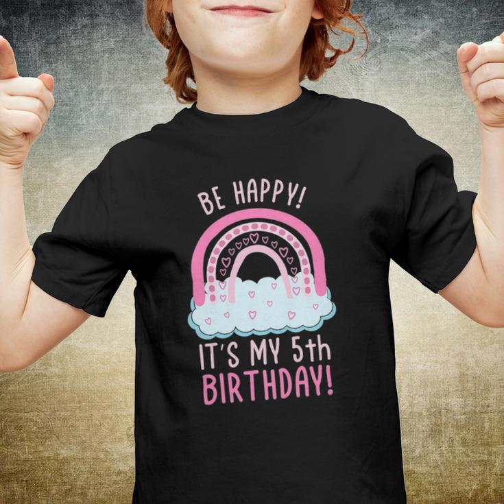 Kids Be Happy Its My 5Th Birthday 5 Years Old 5Th Birthday Youth T-shirt