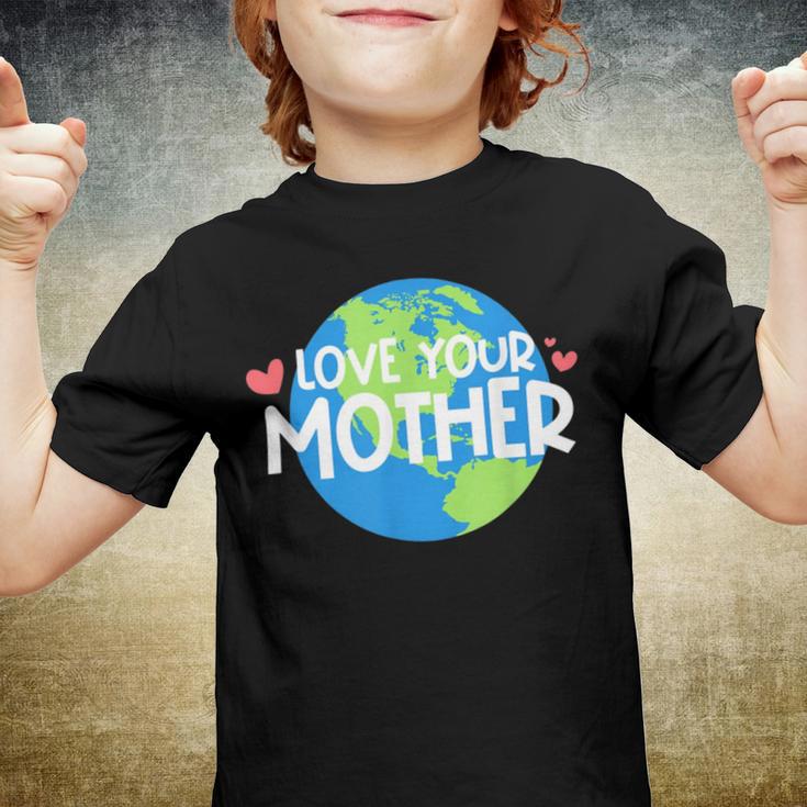 Love Your Mother Earth Day 233 Trending Shirt Youth T-shirt