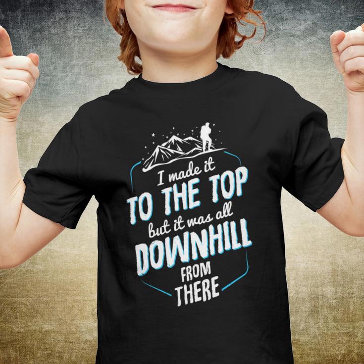 Made It To The Top All Downhill From There 107 Trending Shirt Youth T-shirt