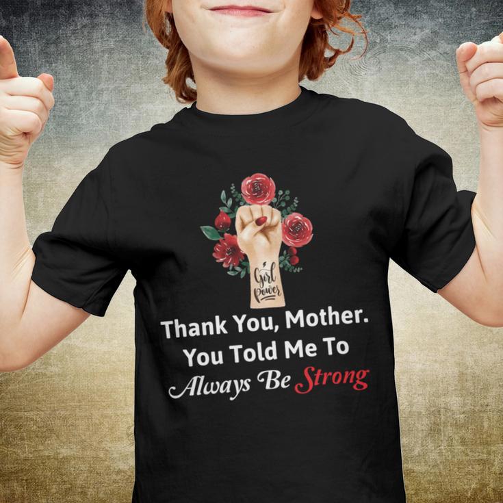 Mother Day Thank YouMotherYou Told Me To Always Be Strong Youth T-shirt