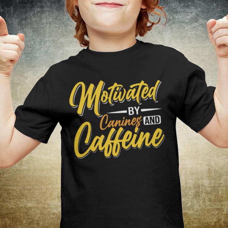 Motivated By Caffeine And Canine 803 Trending Shirt Youth T-shirt