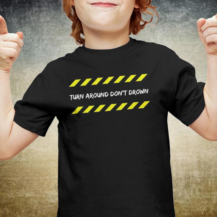 Turn Around Dont Drown Caution Flooding Safety Warning Tape Youth T ...