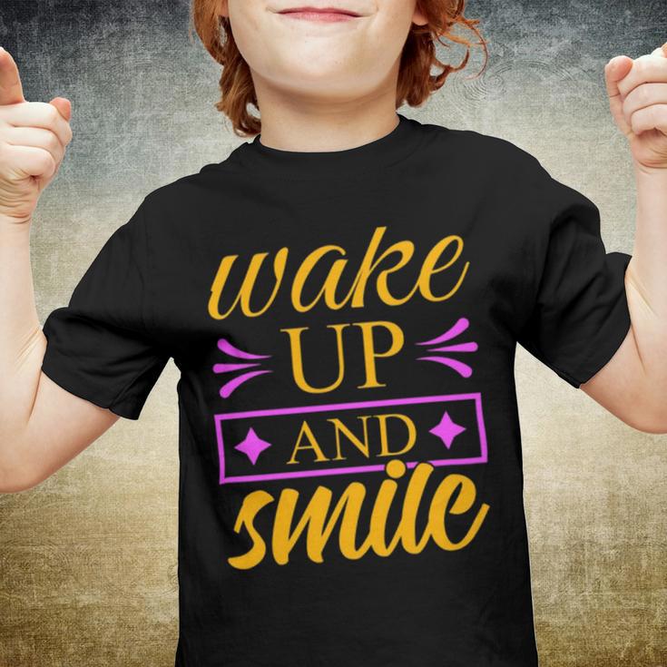 Wake Up And Smile 771 Trending Shirt Youth T-shirt