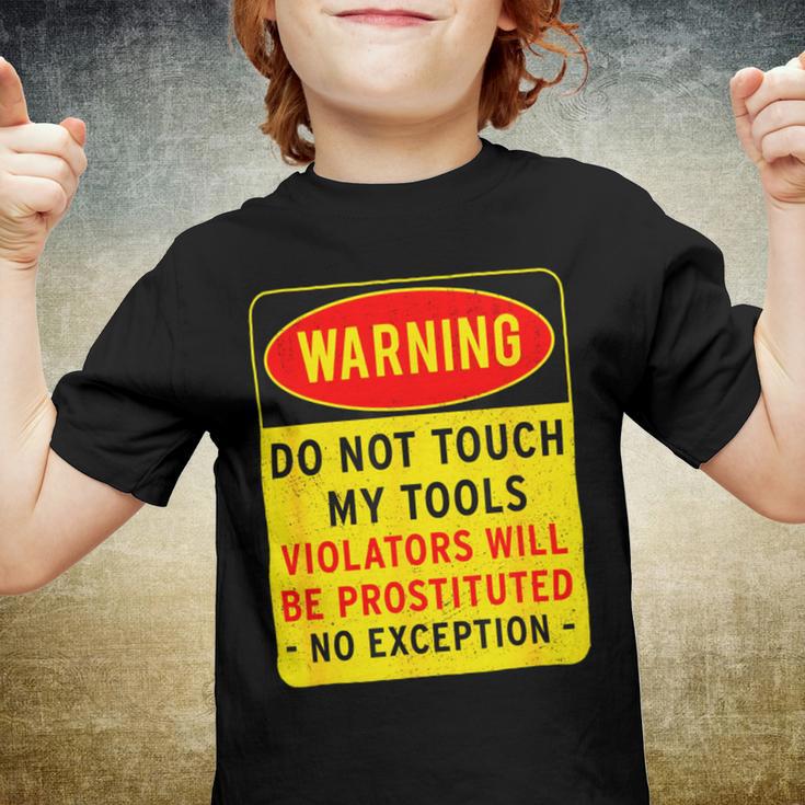 Warning Do Not Touch My Tools 197 Shirt Youth T-shirt