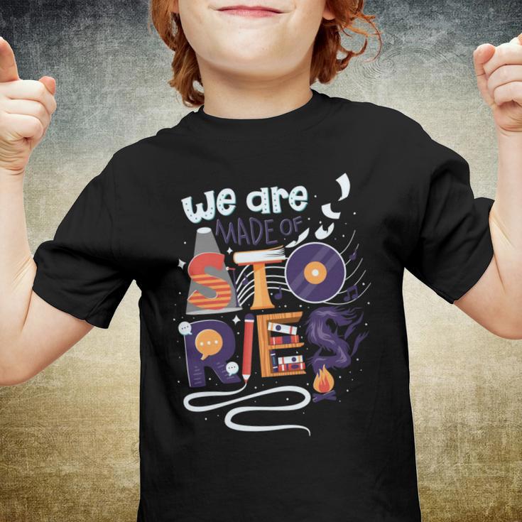 We Are Made Of Stories 251 Trending Shirt Youth T-shirt