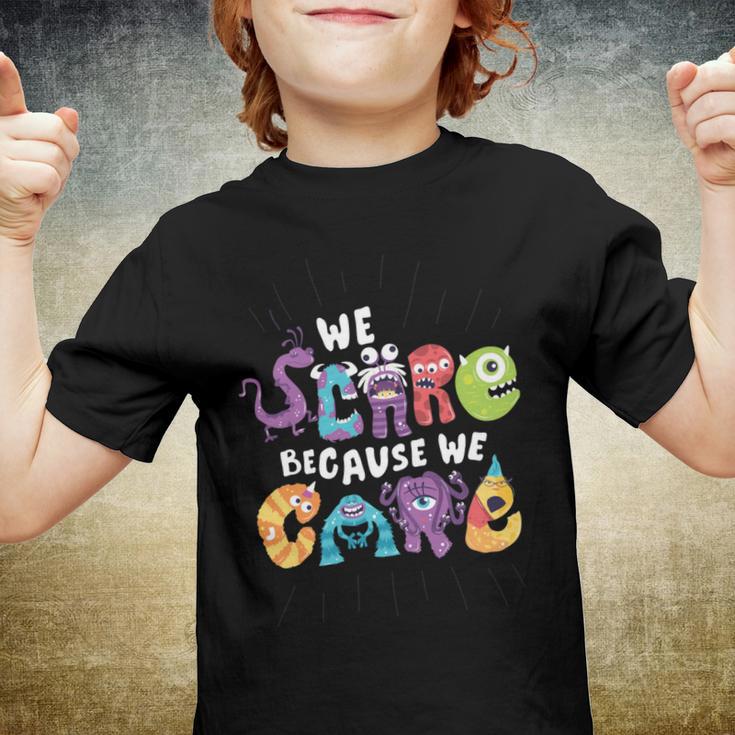 We Scare Because We Care 274 Trending Shirt Youth T-shirt