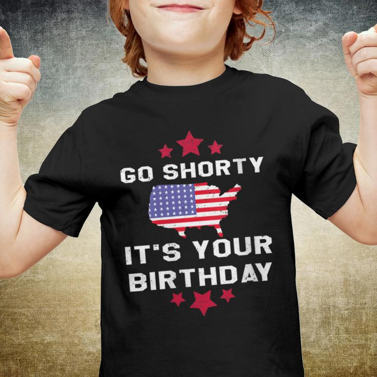 Womens Go Shorty Its Your Birthday 4Th Of July Independence Day Youth T-shirt