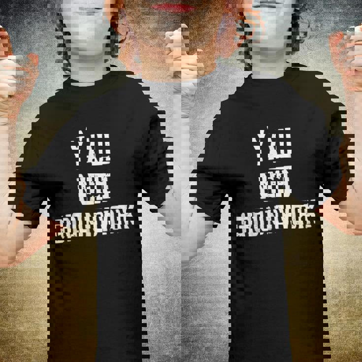 Yall Need Groundwork Youth T-shirt