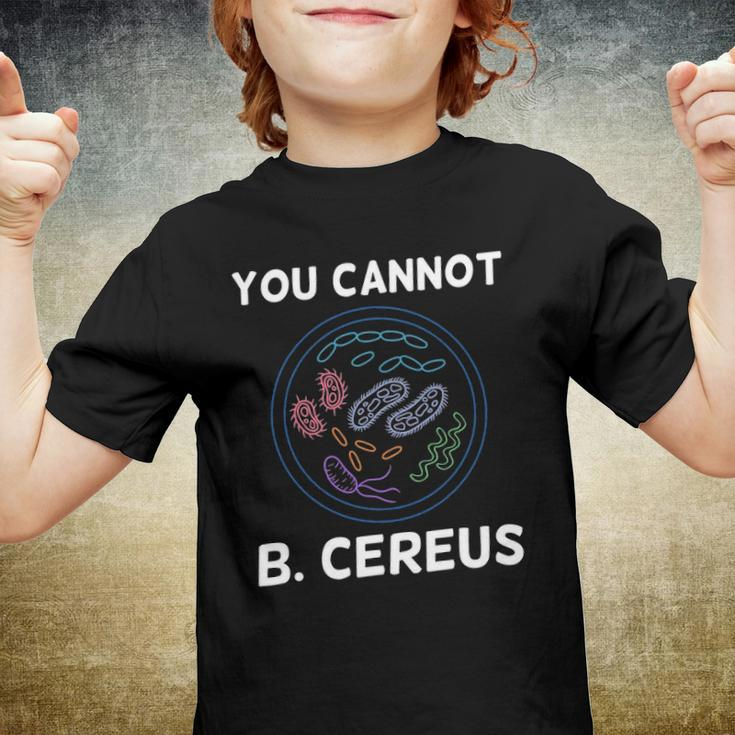 You Cannot B Cereus Organisms Biology Science Youth T-shirt