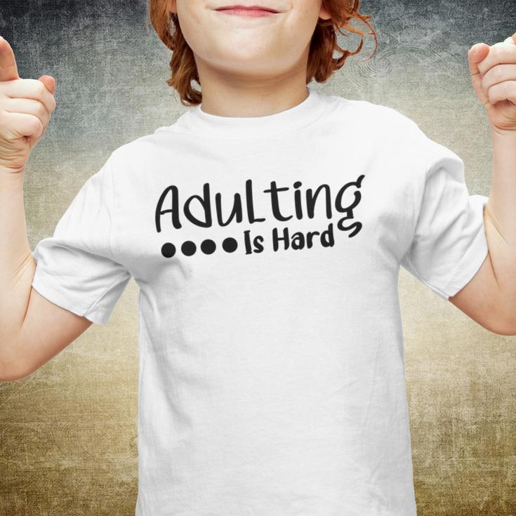 Adulting Is Hard Youth T-shirt