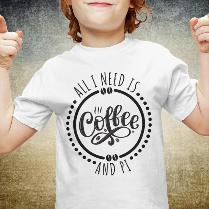 All I Need Is Coffee And Pi Coffe Lover Gift Youth T-shirt