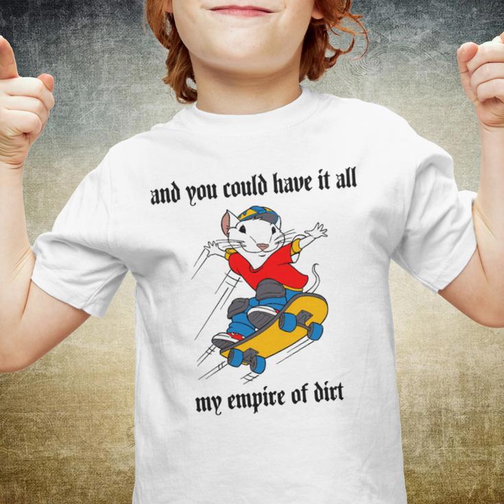 And You Could Have It All My Empire Of Dirt Youth T-shirt