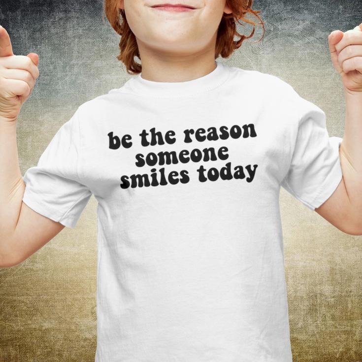 Be The Reason Smiles Today Youth T-shirt