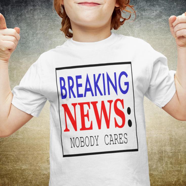 Breaking News - Nobody Cares Youth T-shirt