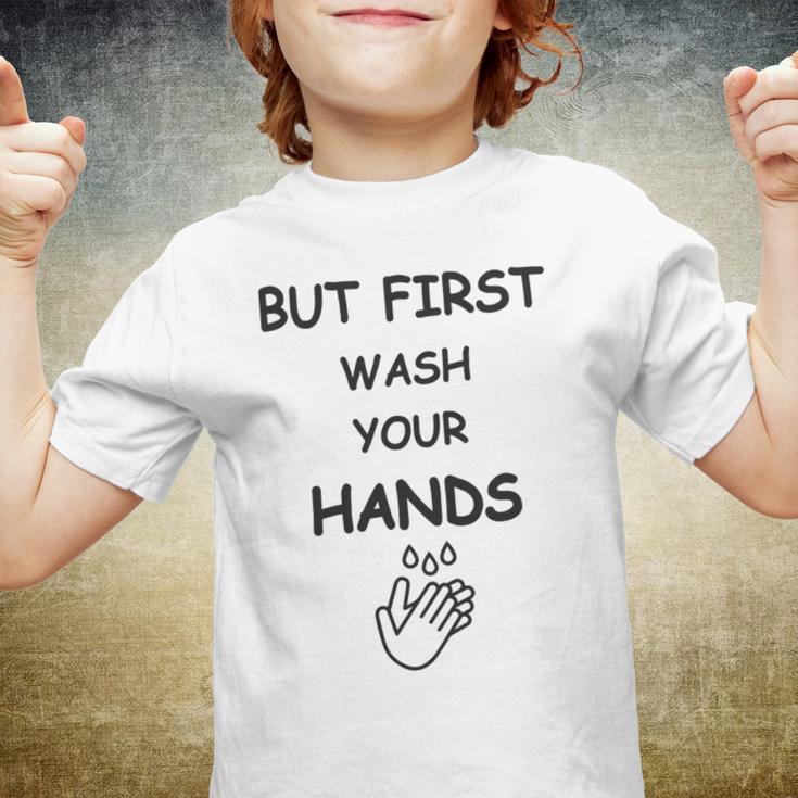 But First Wash Your Hands Funny Baby Gift Funny Pregnancy Gift Funny Baby Shower Gift Youth T-shirt