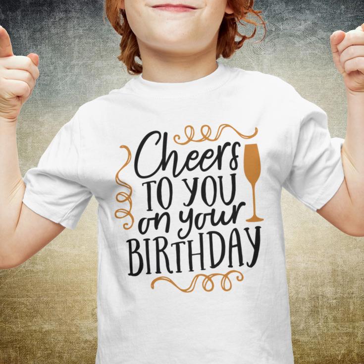 Cheers To You On Your Birthday Youth T-shirt