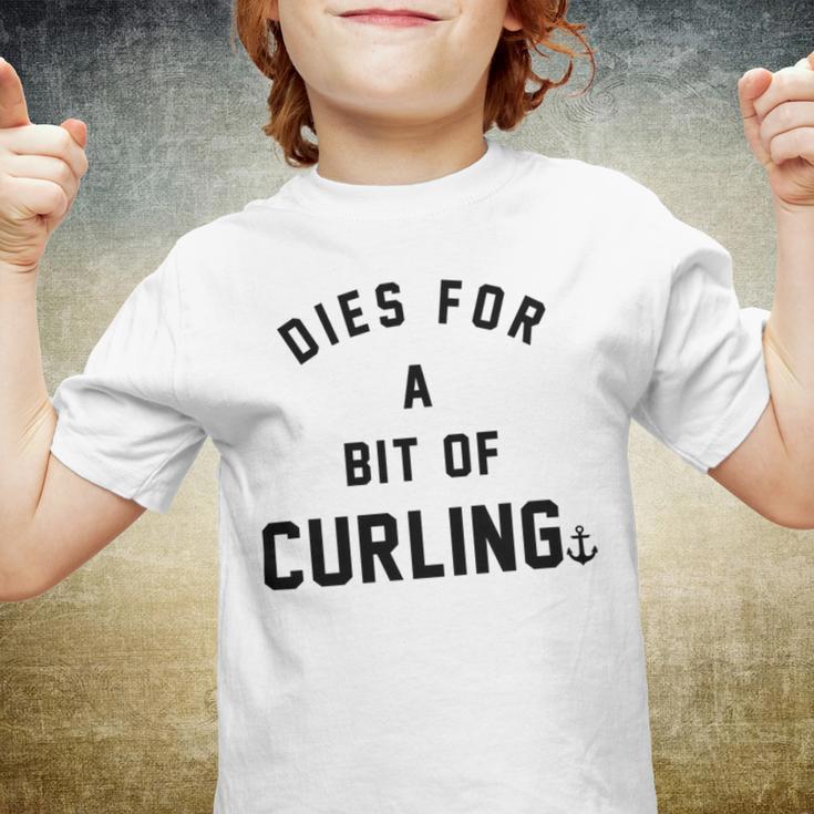 Dies For A Bit Of Curling Youth T-shirt