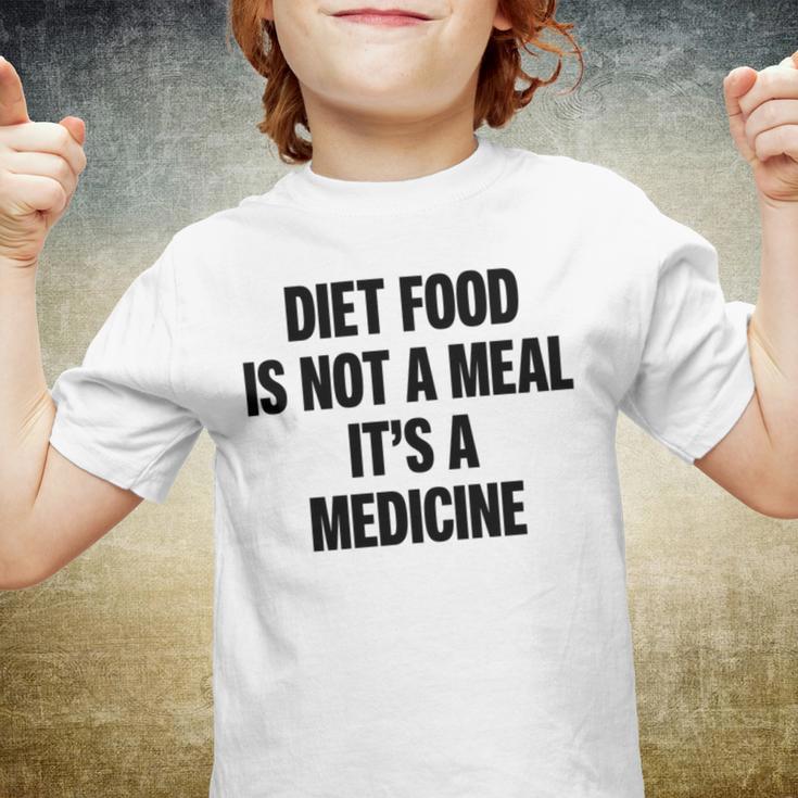 Diet Food Is Not A Meal Its A Medicine V2 Youth T-shirt