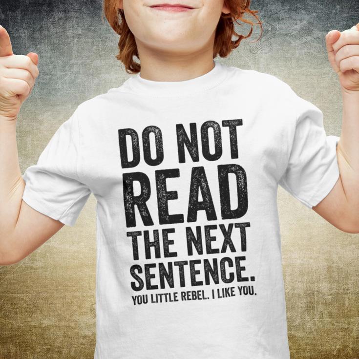 Do Not Read The Next Sentence You Little Rebel I Like You Funny Saying Youth T-shirt