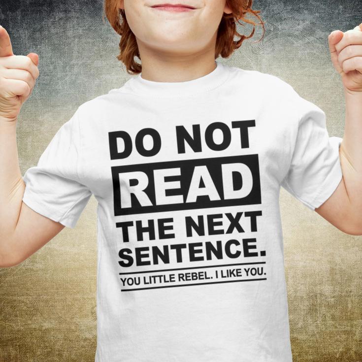 Do Not Read The Next Sentence You Little Rebel I Like You Funny Saying Youth T-shirt