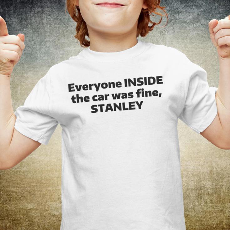 Everyone Inside The Car Was Fine Stanley Youth T-shirt