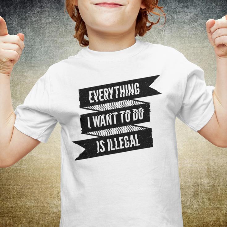 Everything I Want To Do Is Illegal Glitsh Sticker Design Funny Everything I Want To Do Is Illegal Stickers Youth T-shirt