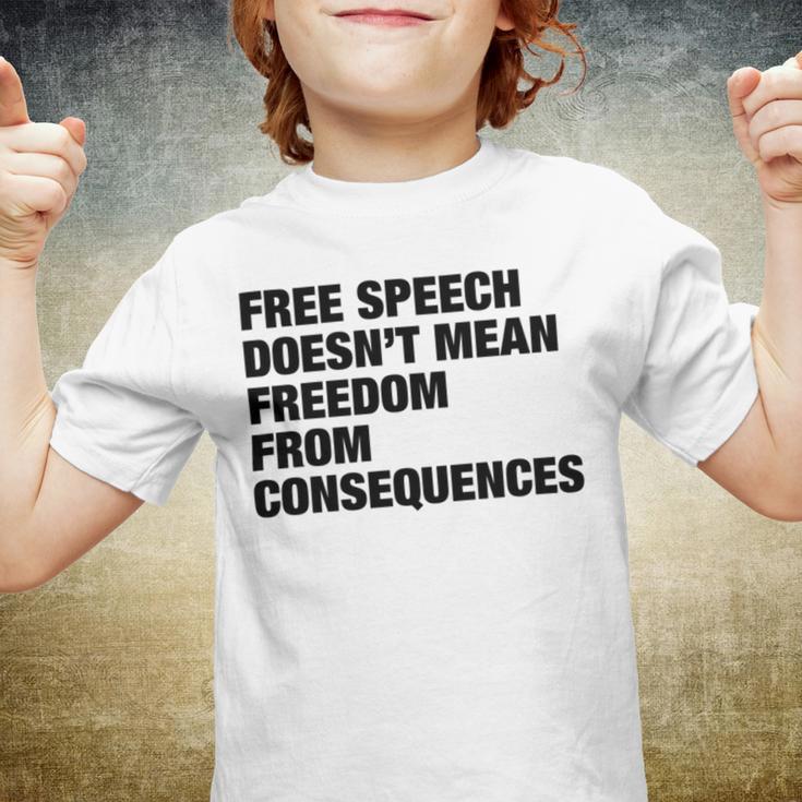 Free Speech Doesnt Mean Freedom From Consequences V4 Youth T-shirt