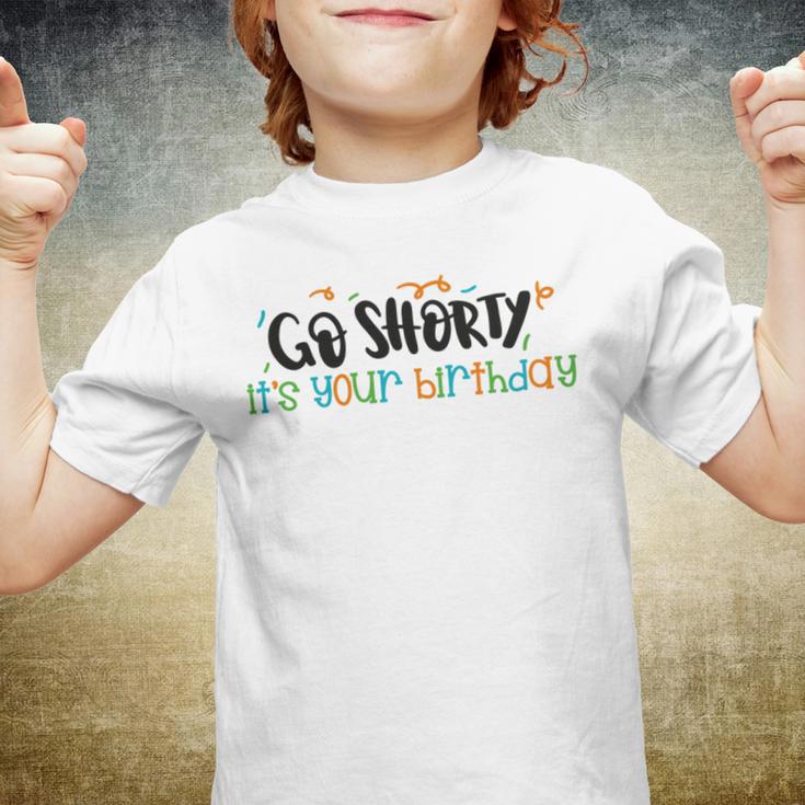 Go Shorty Its Your Birthday Youth T-shirt