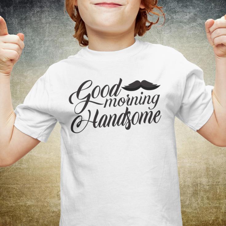 Good Morning Handsome Youth T-shirt