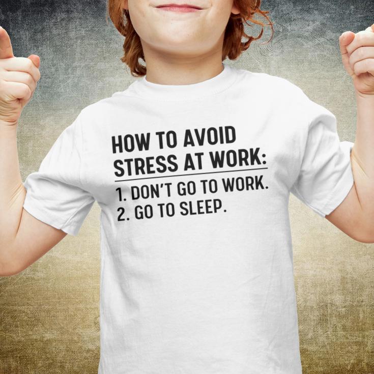 How To Avoid Stress At Work Dont Go To Work Youth T-shirt