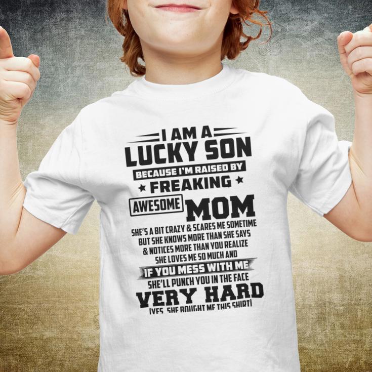 I Am A Lucky Son Because Im Raised By A Freaking Awesome Mom Shes A Bit Crazy And Scares Me V2 Youth T-shirt