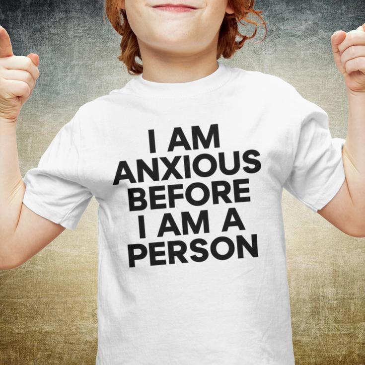 I Am Anxious Before I Am A Person V2 Youth T-shirt