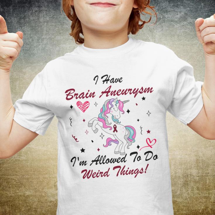 I Have Brain Aneurysm Im Allowed To Do Weird Things Unicorn Burgundy Ribbon Brain Aneurysm Bpd Brain Aneurysm Youth T-shirt