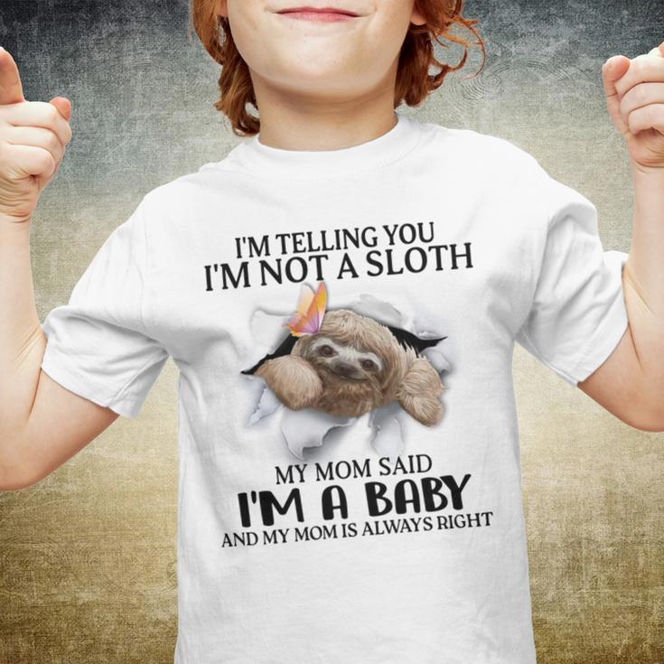 Im Telling You Im Not A Sloth My Mom Said Im A Baby Cute Sloth Shirt Sayings Youth T-shirt