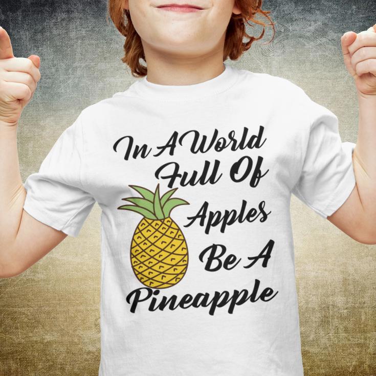 In A World Full Of Apples Be A Pineapple Funny Pineapple Gift Pineapple Lover Youth T-shirt