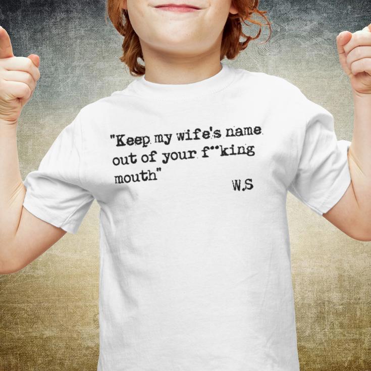 Keep My Wifes Name Out Of Your Mouth Youth T-shirt