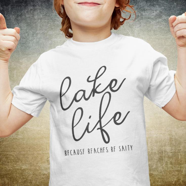 Lake Life Because Beaches Be Salty Funny Vacation Gift Youth T-shirt