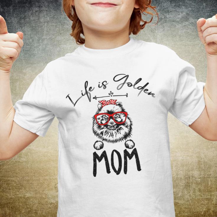 Life Is Golden Mom Funny Pomeranian Mom Youth T-shirt