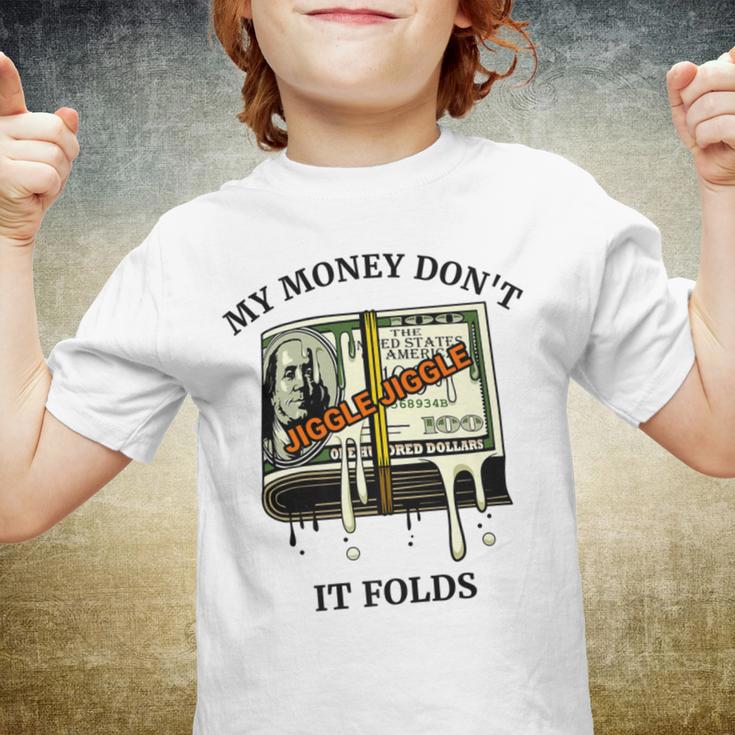 My Money Dont Jiggle Jiggle It Folds Youth T-shirt