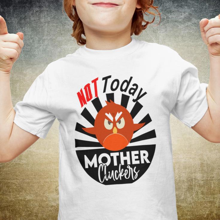 Not Today Mother Cluckers Youth T-shirt