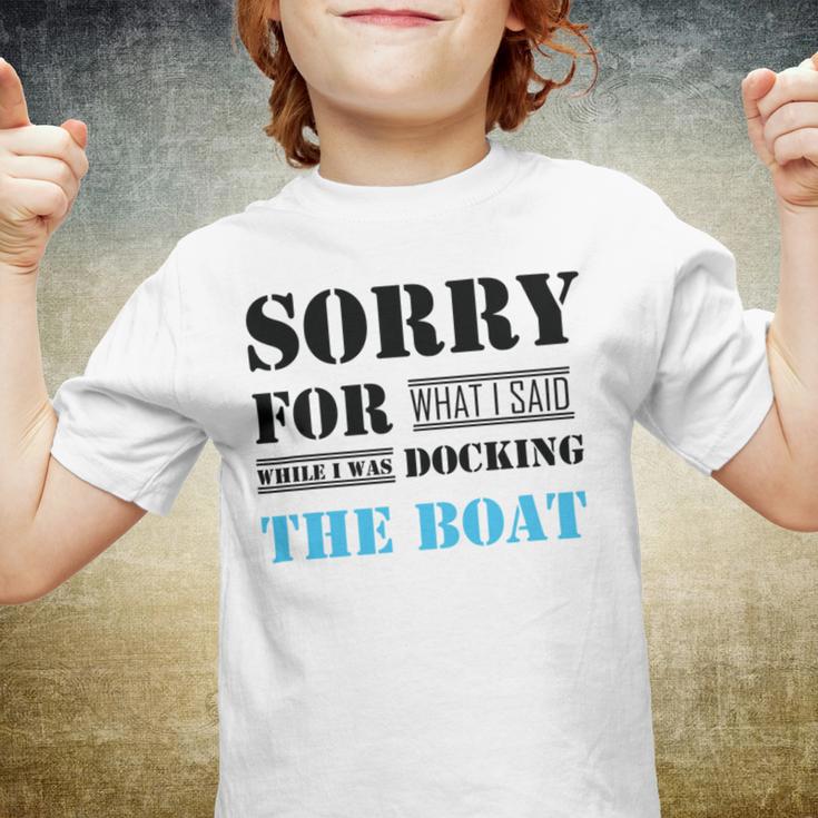 Official Im Sorry For What I Said While I Was Docking The Boat Youth T-shirt