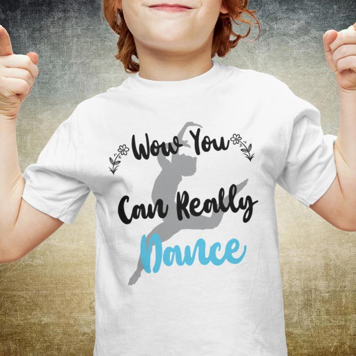 Official Wow You Can Really Dance - Dance Lover Idea Youth T-shirt