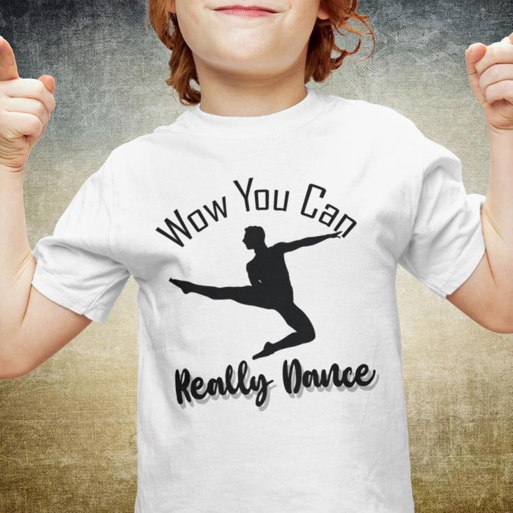 Official Wow You Can Really Dance - Dance Lover Idea Youth T-shirt