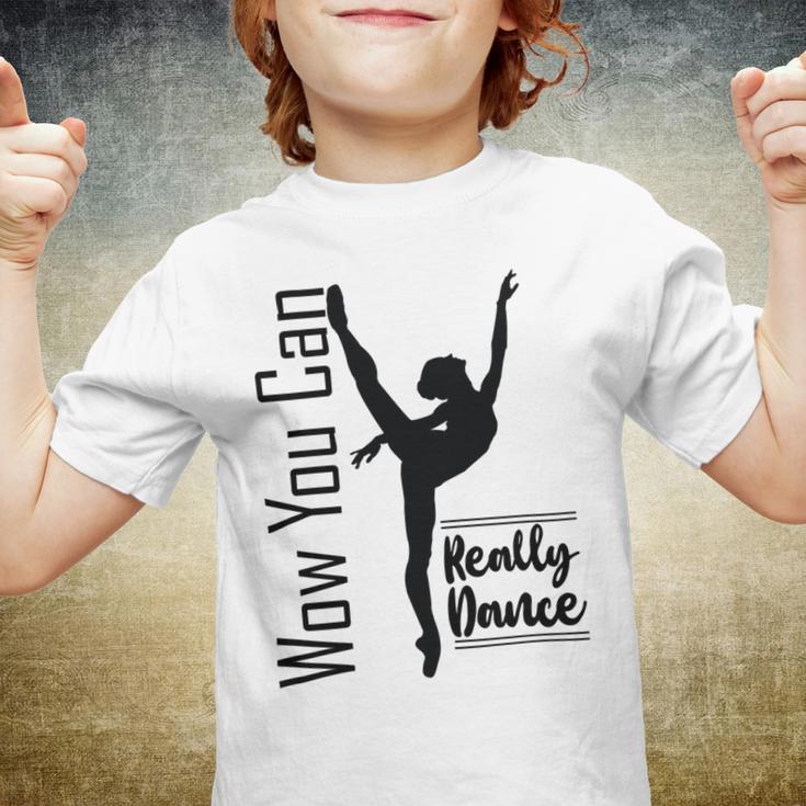 Official Wow You Can Really Dance - Dance Lover Idea Youth T-shirt