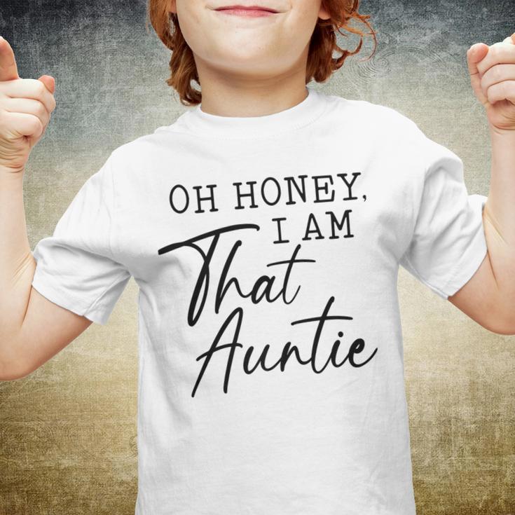 Oh Honey I Am That AuntieCute Idea For Aunt From Niece Premium Youth T-shirt