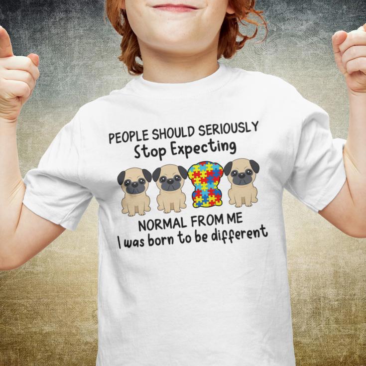 People Should Seriously Stop Expecting Shirt Pug Lovers Autism Awareness Month Shirts Youth T-shirt