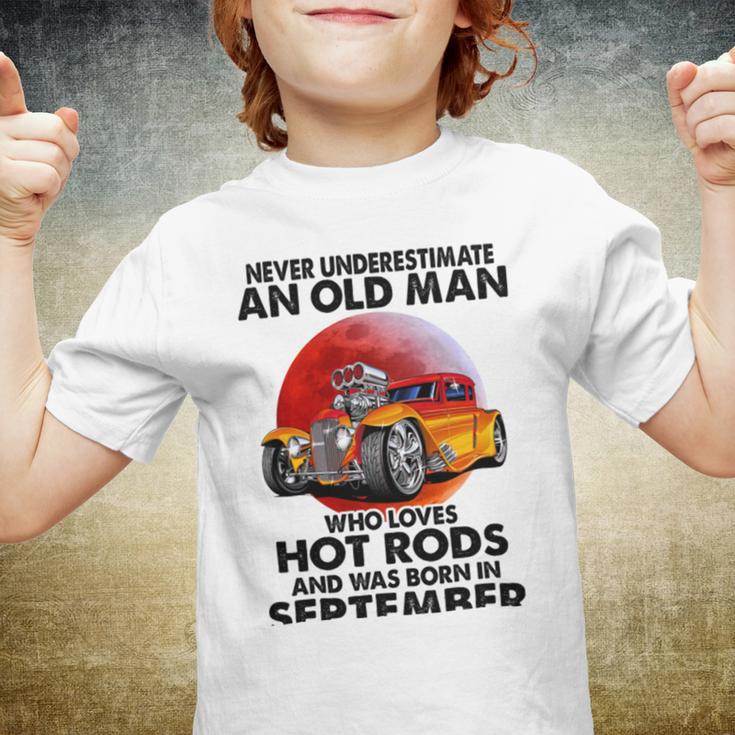 September Old Man Loves Hot Rods Never Underestimate An Old Man Who Loves Hot Rods And Was Born In Youth T-shirt