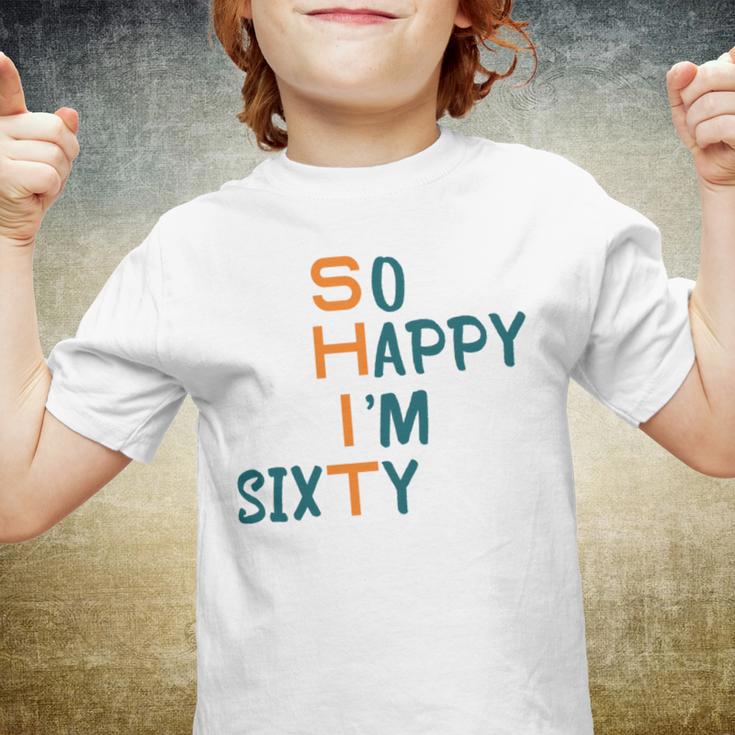 So Happy I’M Sixty Youth T-shirt