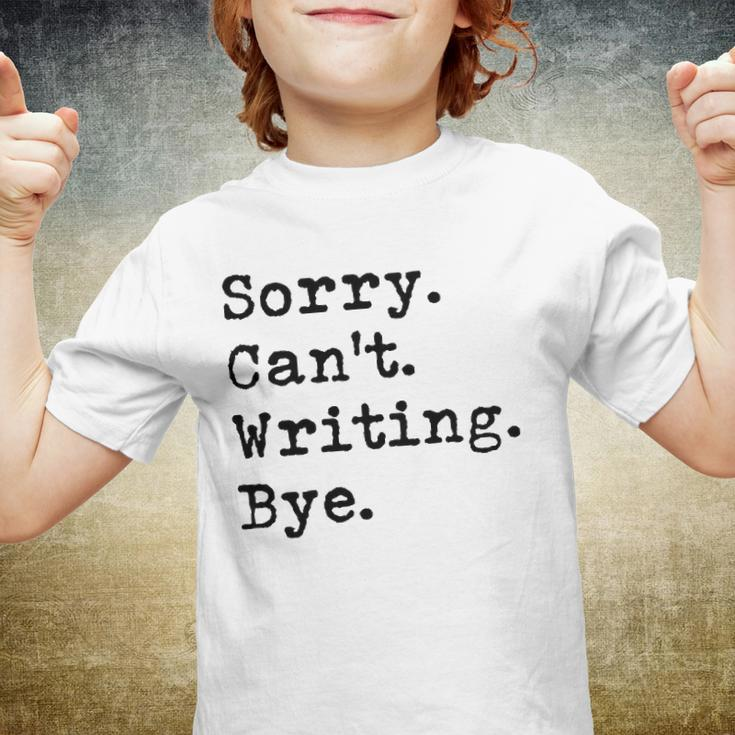 Sorry Cant Writing Author Book Journalist Novelist Funny Youth T-shirt