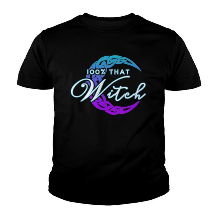 100 That Witch - Witch Vibes Design Wiccan Pagan Youth T-shirt